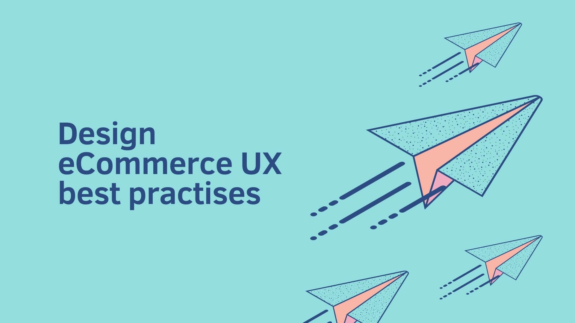 Designing eCommerce UX best practises