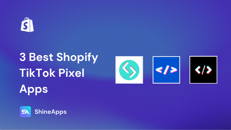 3 Best Shopify TikTok Pixel Apps (With In-depth Reviews)