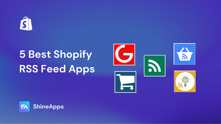 5 Best Shopify RSS Feed Apps (With In-depth Reviews)
