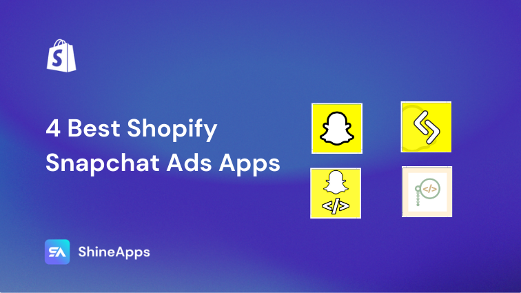 4 Best Shopify Snapchat Ads Apps