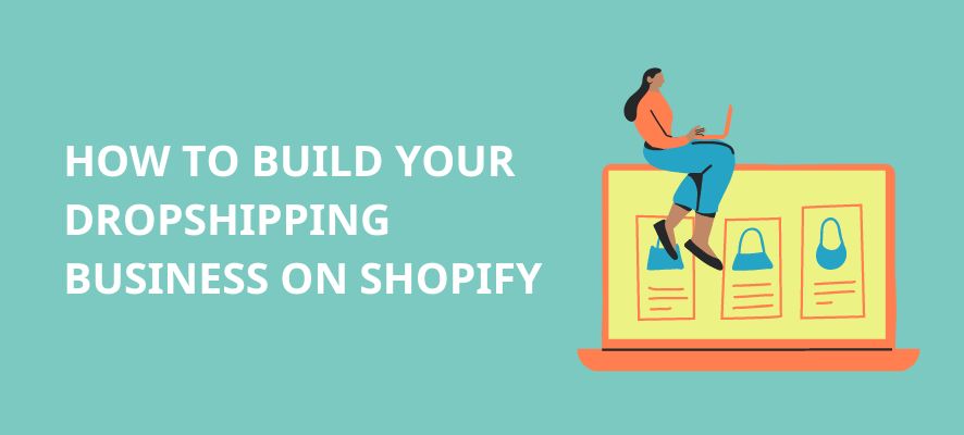 how-to-build-your-dropshipping-business-on-shopify