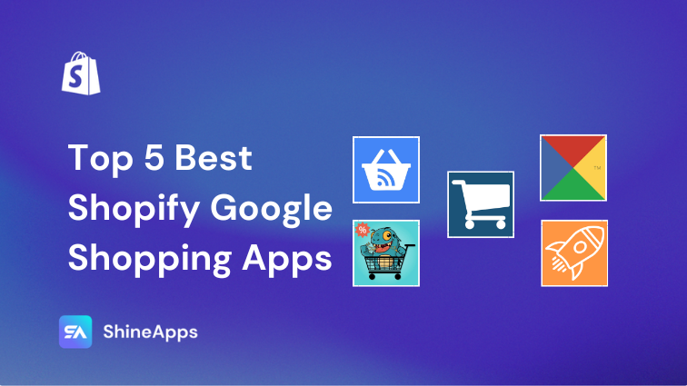 Top 5 Best Shopify Google Shopping Apps