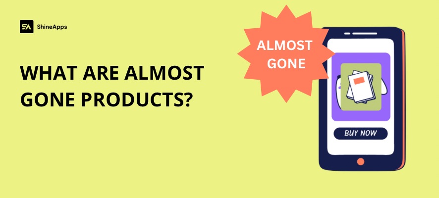 what-are-almost-gone-products