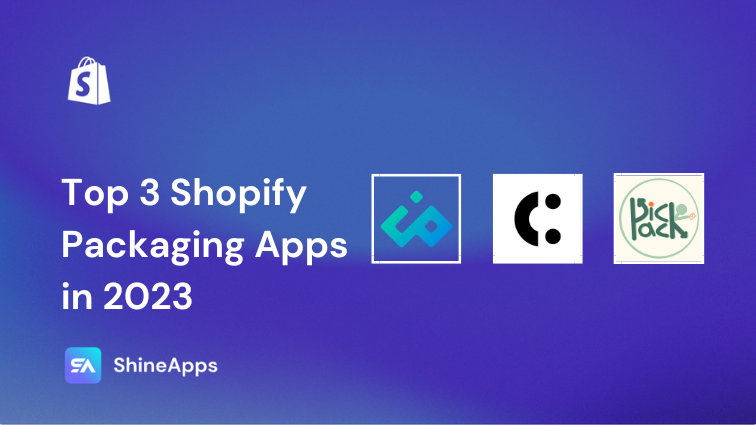 Top 3 Shopify Packaging Apps in 2023
