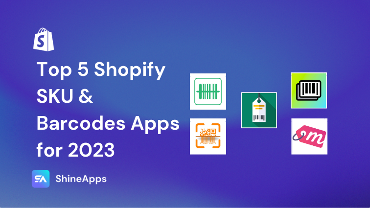 Top 5 Shopify SKU & Barcodes Apps for 2023