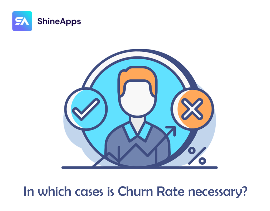 In which cases is Churn Rate necessary?