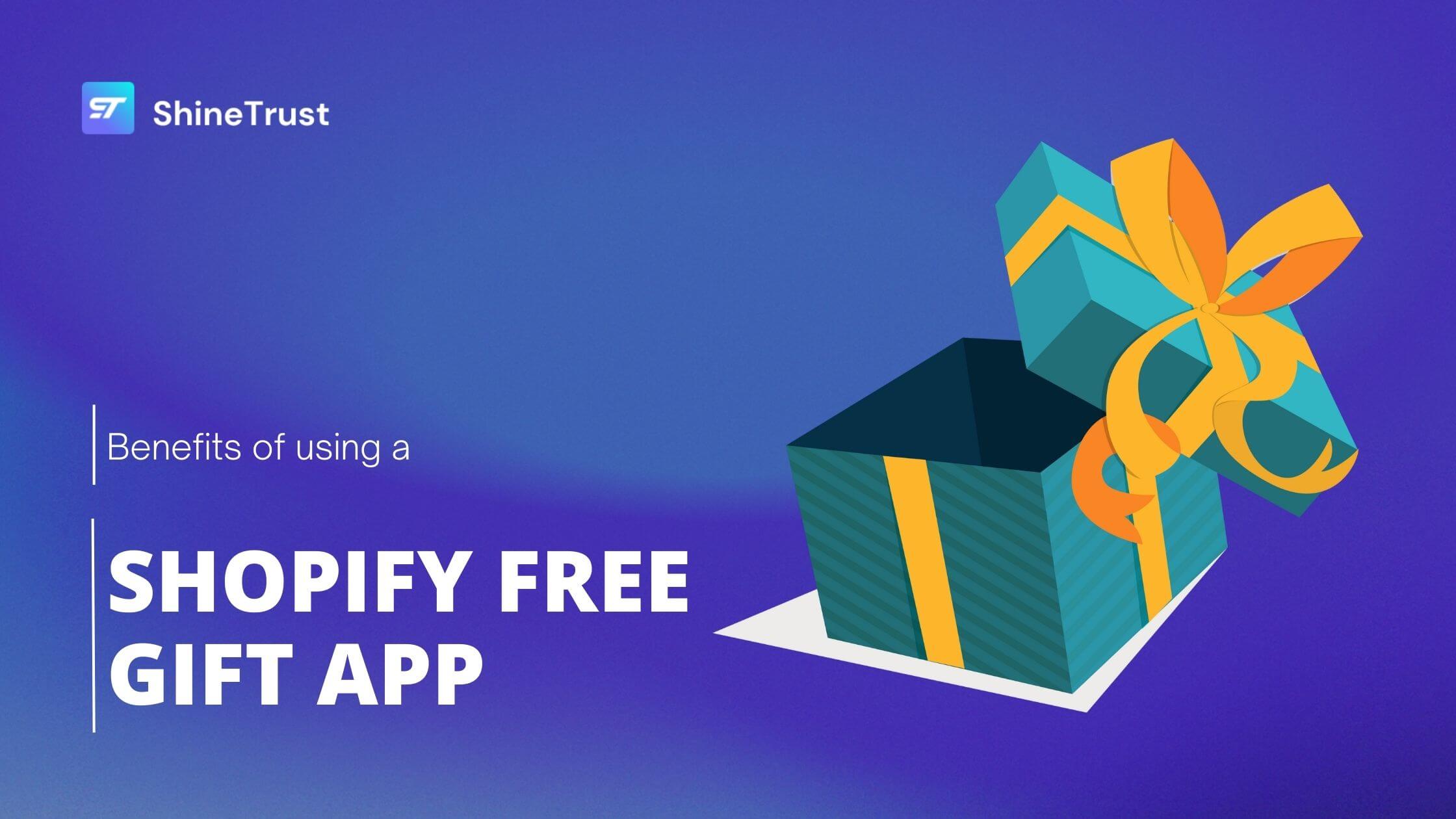 Benefits of using a Shopify Free Gift App